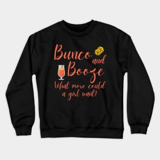 Bunco and Booze What More Could a Girl Want Dice Game Crewneck Sweatshirt